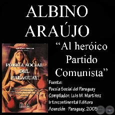 AL HEROICO PARTIDO COMUNISTA (Poesa de ALBINO ARAJO)