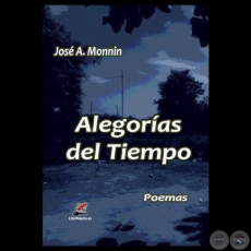 ALEGORÍAS DEL TIEMPO, 2012 - Poemas de JOSÉ A. MONNIN