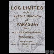 LOS LMITES DE LA ANTIGUA PROVINCIA DEL PARAGUAY  (DOCTOR ALEJANDRO AUDIBERT)