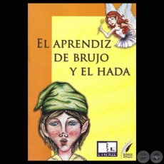 EL APRENDIZ DE BRUJO Y EL HADA - Cuento de ALEJANDRO HERNÁNDEZ Y VON ECKSTEIN - Año 2010