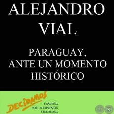 PARAGUAY, ANTE UN MOMENTO HISTÓRICO - Por ALEJANDRO VIAL