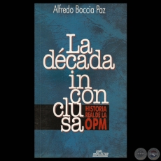 LA DÉCADA INCONCLUSA - HISTORIA REAL DE LA OPM. Por ALFREDO BOCCIA PAZ - Año 1997