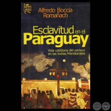 ESCLAVITUD EN EL PARAGUAY - Obra de ALFREDO BOCCIA ROMAÑACH - Año 2004