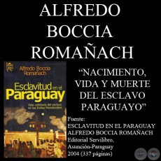NACIMIENTO, VIDA Y MUERTE DEL ESCLAVO PARAGUAYO - Obra de ALFREDO BOCCIA ROMAÑACH - Año 2004