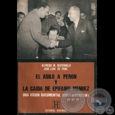 EL ASILO A PERON Y LA CAIDA DE EPIFANIO MÉNDEZ - Revisión técnica: ALFREDO SEIFERHELD - Año 1988