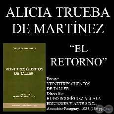 EL RETORNO (Cuento de ALICIA TRUEBA ARTEAGA DE MARTÍNEZ)