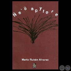 EẼ APYTERE, 2007 - Poesas en Guaran de MARIO RUBN ALVAREZ