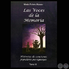 LAS VOCES DE LA MEMORIA - TOMO IX - HISTORIAS DE CANCIONES POPULARES PARAGUAYAS - Autor: MARIO RUBÉN ÁLVAREZ