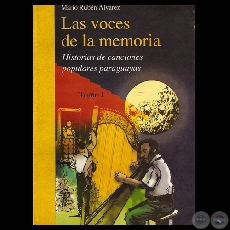 LAS VOCES DE LA MEMORIA, TOMO I - HISTORIAS DE CANCIONES POPULARES PARAGUAYAS - Por MARIO RUBÉN ÁLVAREZ - Año 2003
