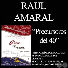 LOS PRECURSORES DEL 40 (POESÍA DEL PARAGUAY) - Por RAÚL AMARAL