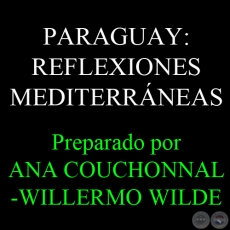 DOSSIER - PARAGUAY: REFLEXIONES MEDITERRNEAS - Preparado por ANA COUCHONNAL-WILLERMO WILDE - Ao 2010