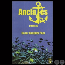 ANCLAJES, 2013 - Poemas de CÉSAR GONZÁLEZ PÁEZ