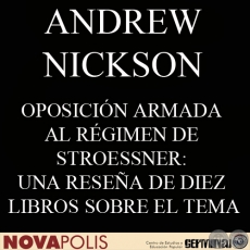 OPOSICIÓN ARMADA AL RÉGIMEN DE STROESSNER: UNA RESEÑA DE DIEZ LIBROS SOBRE EL TEMA (ANDREW NICKSON)