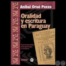 ORALIDAD Y ESCRITURA EN PARAGUAY, 2002 - Por ANÍBAL ORUÉ POZZO 