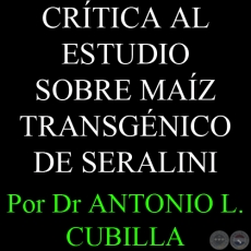 CRITICA AL ESTUDIO SOBRE MAÍZ TRANSGÉNICO DE SERALINI - Por DR. ANTONIO L. CUBILLA