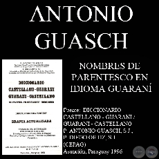 NOMBRES DE PARENTESCO EN IDIOMA GUARANÍ USADOS ACTUALMENTE - Por ANTONIO GUASCH