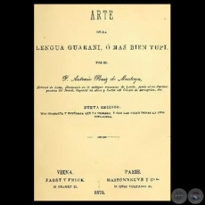 ARTE DE LA LENGUA GUARANI, Ó MAS BIEN TUPI - Por el Padre ANTONIO RUIZ DE MONTOYA - Año 1876