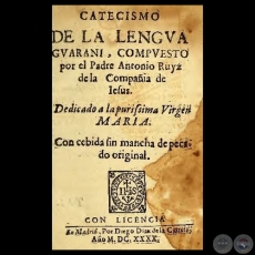 CATECISMO DE LA LENGUA GUARANI - Compuesto por el Padre ANTONIO RUYZ