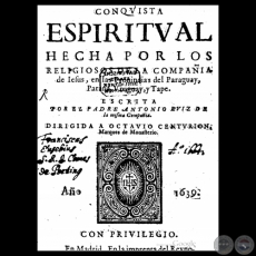 CONQUISTA ESPIRITUAL HECHA POR LOS RELIGIOSOS DE LA COMPAÑIA DE JESUS, EN LAS PROVINCIAS DEL PARAGUAY, PARANA, URUGUAY, Y TAPE - AÑO 1639 - ANTONIO RUIZ DE MONTOYA 