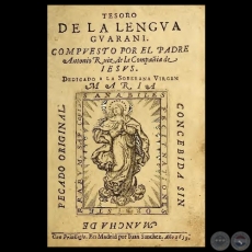 TESORO DE LA LENGUA GUARANI - Compuesto por el Padre ANTONIO RUIZ DE MONTOYA - Año 1639