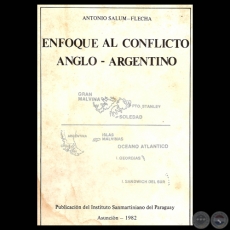 ENFOQUE AL CONFLICTO ANGLO-ARGENTINO, 1982 - Por ANTONIO SALUM-FLECHA