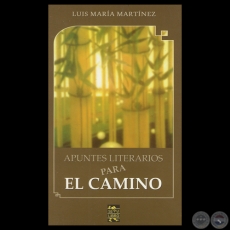 APUNTES LITERARIOS PARA EL CAMINO, 2013 - Por LUIS MARÍA MARTÍNEZ
