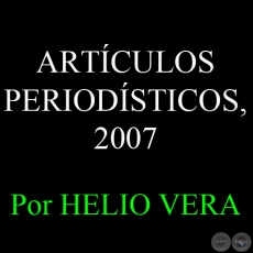 ARTÍCULOS PERIODÍSTICOS  - Obras de HELIO VERA - Año 2007