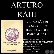 CREACIÓN DE BANCOS : 1877 - BANCO ANGLO PARAGUAYO (Por ARTURO RAHI)