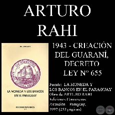 1943 - LEY N° 655 – CREACIÓN DEL GUARANÍ, DECRETO LEY N° 655 - Por ARTURO RAHI