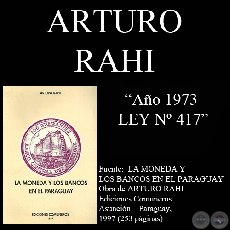 1973 - LEY Nº 417 - GENERAL DE BANCOS Y OTRAS ENTIDADES FINANCIERAS - Por ARTURO RAHI 