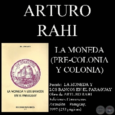 LA MONEDA. LA PRE-COLONIA y COLONIA (Obra de ARTURO RAHI)