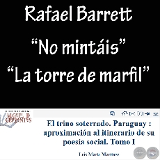 NO MINTIS y LA TORRE DE MARFL - Obras de RAFAEL BARRETT