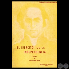 EL EJÉRCITO DE LA INDEPENDENCIA, 1973 - Por BENIGNO RIQUELME GARCIA