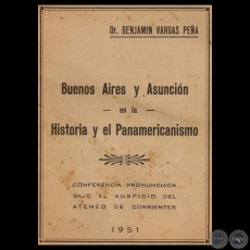 BUENOS AIRES Y ASUNCIN EN LA HISTORIA Y EL PANAMERICANISMO - Por Dr. BENJAMN VARGAS PEA