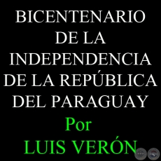 BICENTENARIO DE LA INDEPENDENCIA - Por  LUIS VERÓN - Año 2008