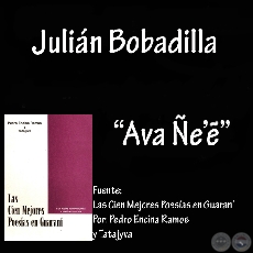 AVA ÑE’Ẽ - Poesía en Guaraní de JULIÁN BOBADILLA