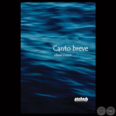 CANTO BREVE, 2014 - Poesías de ULISSES VIVEROS