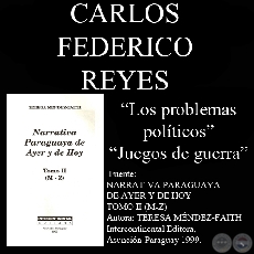 LOS PROBLEMAS POLÍTICOS y JUEGOS DE GUERRA - Narrativa de CARLOS FEDERICO REYES