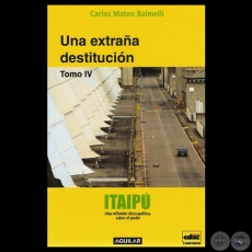 ITAIPÚ – UNA EXTRAÑA DESTITUCIÓN - Ensayo de CARLOS MATEO BALMELLI
