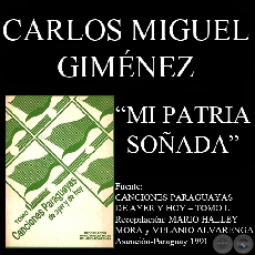 MI PATRIA SOÑADA - Canción de CARLOS MIGUEL GIMÉNEZ