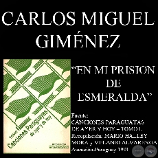 EN MI PRISION DE ESMERALDA - Guarania de CARLOS MIGUEL GIMÉNEZ
