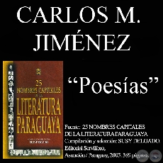 OKARAYGUA AKÃ SA’YJU y KO’Ẽ POTYJU - Poesías de CARLOS MIGUEL JIMÉNEZ