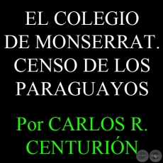 EL COLEGIO DE MONSERRAT - EL CENSO DE LOS PARAGUAYOS - Por CARLOS R. CENTURIÓN