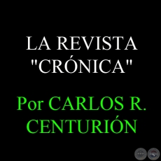 LA REVISTA CRÓNICA - Por CARLOS R. CENTURIÓN