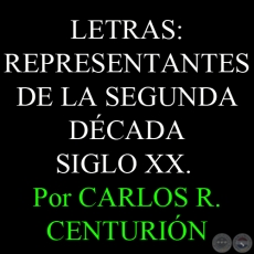 REPRESENTANTES DE LA SEGUNDA DÉCADA DEL SIGLO XX (Autor: CARLOS R. CENTURIÓN)