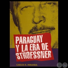 PARAGUAY Y LA ERA DE STROESSNER - Por CARLOS R. MIRANDA