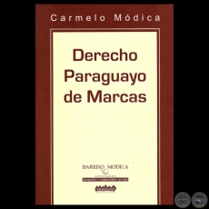 DERECHO PARAGUAYO DE MARCAS, 2007 - Por CARMELO MÓDICA