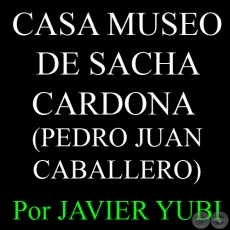 CASA MUSEO DE SACHA CARDONA - MUSEOS DEL PARAGUAY (46) - Por JAVIER YUBI