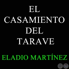 EL CASAMIENTO DEL TAVARE - ELADIO MARTÍNEZ