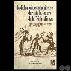 LA DIPLOMACIA ESTADOUNIDENSE DURANTE LA GUERRA DE LA TRIPLE ALIANZA - Escritos de CHARLES AMES WASHBURN